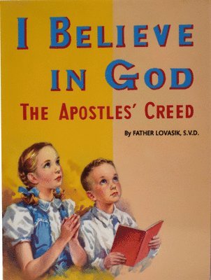 I Believe in God: The Apostles' Creed 1