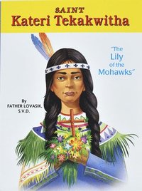 bokomslag Saint Kateri Tekakwitha: The Lily of the Mohawks