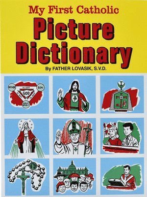 Lawrence G. Lovasik, Lawrence G Lovasik - My First Catholic Picture Dictionary: A Handy Guide to Explain the Meaning of Words Used in the Catholic Church, Häftad