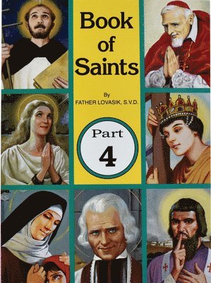 Lawrence G. Lovasik, Lawrence G Lovasik - Book of Saints (Part 4): Super-Heroes of God Volume 4, Häftad