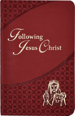 Following Jesus Christ: Prayers and Meditations on the Passion of Christ 1