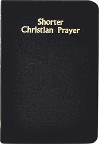 bokomslag Shorter Christian Prayer: Four-Week Psalter of the Loh Containing Morning Prayer, and Evening Prayer with Selections for Entire Year