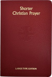 bokomslag Shorter Christian Prayer: Four Week Psalter of the Loh Containing Morning Prayer and Evening Prayer with Selections for the Entire Year