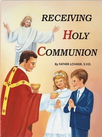 bokomslag Receiving Holy Communion: How to Make a Good Communion