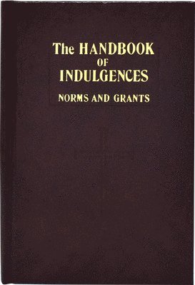 International Commission on English in t - Handbook of Indulgences: Norms and Grants, Inbunden