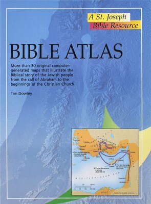 Tim Dowley - Bible Atlas: More Than 30 Original Computer-Generate Maps That Illustrate the Biblical Story of the Jewish People from the, Häftad