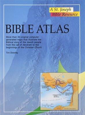 Bible Atlas: More Than 30 Original Computer-Generate Maps That Illustrate the Biblical Story of the Jewish People from the 1