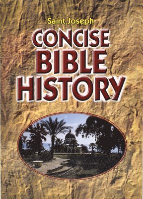 Concise Bible History: A Clear and Readable Account of the History of Salvatio N 1