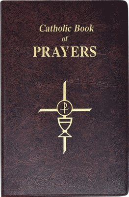 Catholic Book of Prayers: Popular Catholic Prayers Arranged for Everyday Use 1