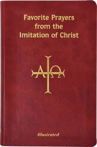 bokomslag Favorite Prayers from Imitation of Christ: Arranged in Accord with the Liturgical Year and in Sense Lines for Easier Understanding and Use