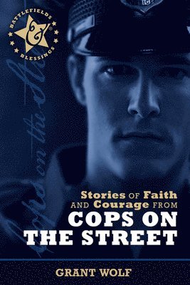 Carman Grant Wolf - Stories Of Faith And Courage From Cops On The Street, Häftad