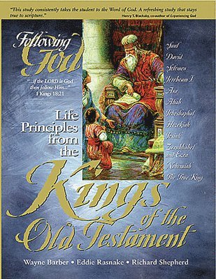 Wayne Barber, Eddie Rasnake, Richard Shepherd - Life Principles from the Kings of the Old Testament, Häftad
