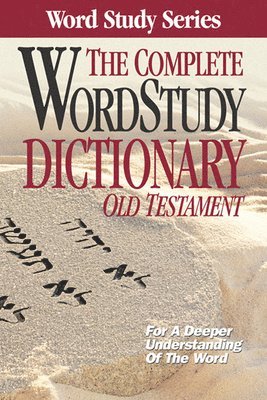 The Complete Word Study Dictionary: Old Testament 1