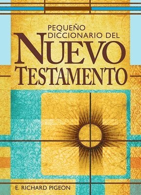 Pequeno Diccionario de Las Palabras del Nuevo Testamento: Spanish Bible Dictionary