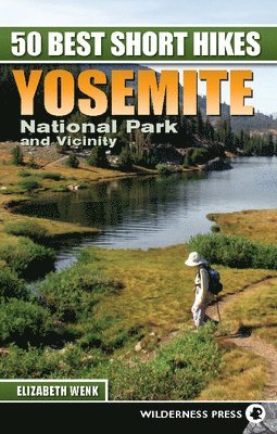 bokomslag 50 Best Short Hikes: Yosemite National Park and Vicinity