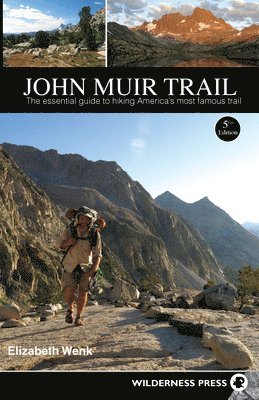 Elizabeth Wenk - John Muir Trail: The Essential Guide to Hiking America's Most Famous Trail, Häftad. Tillgänglighet: Tillfälligt slut