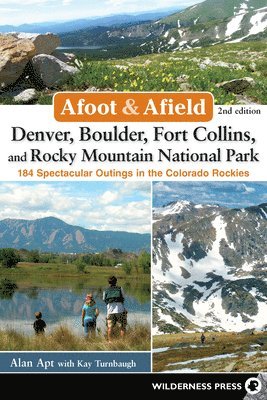 bokomslag Afoot & Afield: Denver, Boulder, Fort Collins, and Rocky Mountain National Park