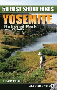 bokomslag 50 Best Short Hikes: Yosemite National Park And Vicinity