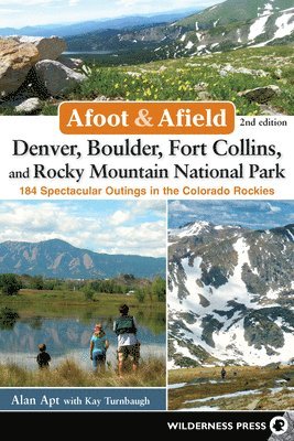 Afoot & Afield: Denver, Boulder, Fort Collins, and Rocky Mountain National Park