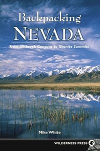 bokomslag Backpacking Nevada: From Slickrock Canyons to Granite Summits