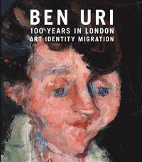 bokomslag Ben Uri: 100 Years in London - Art, Identity and Migration