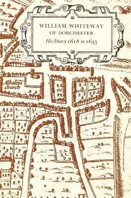William Whiteway - William Whiteway of Dorchester, Inbunden. Tillgänglighet: Lägg i varukorg