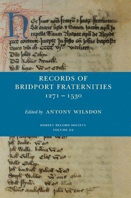 Antony Wilsdon - Records of Bridport Fraternities 1271-1530, Inbunden