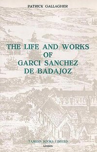 bokomslag The Life and Works of Garci Sanchez de Badajoz