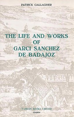 The Life and Works of Garci Sanchez de Badajoz 1