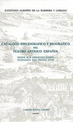 Catalogo bibliografico y biografico del Teatro Antiguo Espanol desde sus origenes hasta mediados del siglo XVIII 1