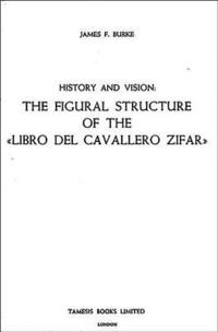 bokomslag History and Vision: The Figural Structure of the 'Libro del Cavallero Zifar'