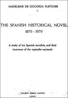 The Spanish Historical Novel 1870-1970 1