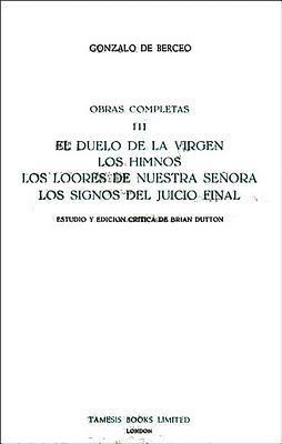 El Duelo de la Virgen, Los Himnos, Los Loores de Nuestra Senora, Los Signos del Juicio Final (Obras Completas III) 1