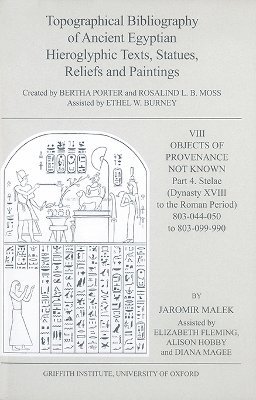 J. Malek, E. Fleming, A. Hobby, D. Magee - Topographical Bibliography of Ancient Egyptian Hieroglyphic Texts, Statues, Reliefs and Paintings. Volume VIII: Objects of Provenance Not Known. Part IV: Stelae (Dynasty XVIII to the Roman Period), Inbunden