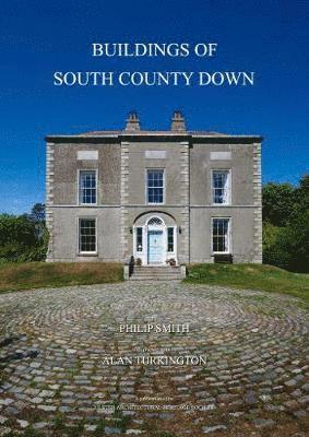 Philip Smith, Karen Latimer - Buildings of South County Down, Inbunden