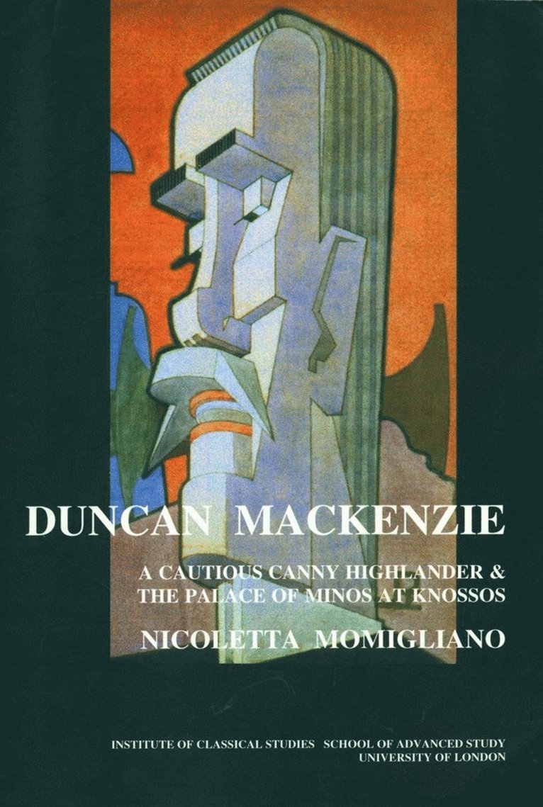 Nicoletta Momigliano - Duncan Mackenzie: A Cautious Canny Highlander and the Palace of Minos At Knossos (BICS Supplement 72), Häftad