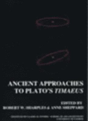 Ancient Approaches to Plato's Timaeus (BICS Supplement 78) 1