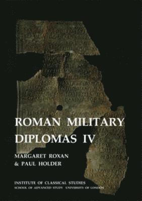 Roman Military Diplomas: v. 4 (BICS Supplement 82) 1