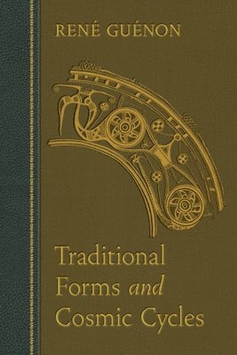 Rene Guenon, Samuel D. Fohr - Traditional Forms and Cosmic Cycles, Häftad