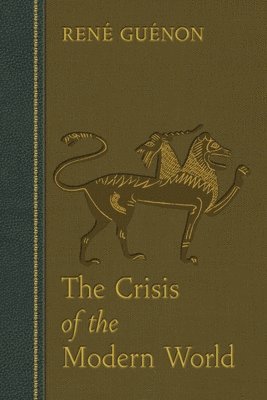 René Guénon, James Richard Wetmore - Crisis of the Modern World, Häftad