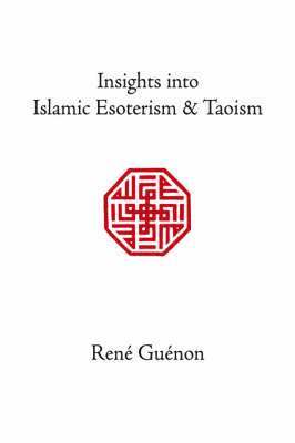 Insights into Islamic Esoterism and Taoism 1