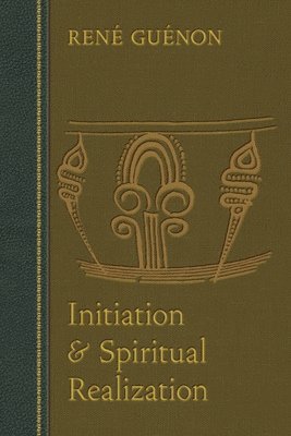 Rene Guenon, Jean Reyor, S.D. Fohr - Initiation and Spiritual Realization, Häftad