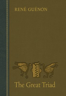 Rene Guenon, James Richard Wetmore - Great Triad, Inbunden
