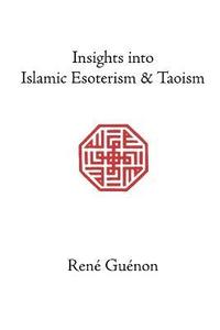 bokomslag Insights into Islamic Esoterism & Taoism