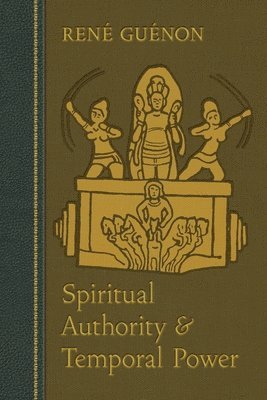 Rene Guenon, S.D. Fohr - Spiritual Authority and Temporal Power, Häftad