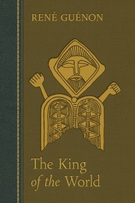 René Guénon, James Richard Wetmore - King of the World, Häftad