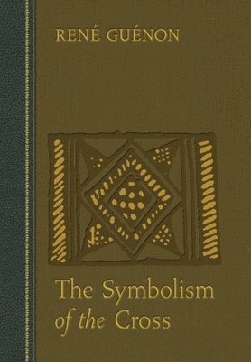 Rene Guenon - Symbolism of the Cross, Inbunden