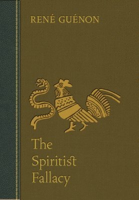 Rene Guenon, James Richard Wetmore - Spiritist Fallacy, Inbunden