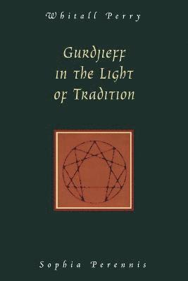Gurdjieff in the Light of Tradition 1