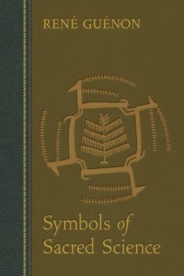 Ren e Gu enon, James Richard Wetmore - Symbols of Sacred Science, Häftad